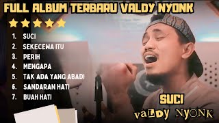 SUCI  VALDY NYONK FULL ALBUM TERBARU 2024 [upl. by Hnil646]