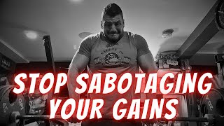 Stop Sabotaging Your Gains [upl. by Valorie]