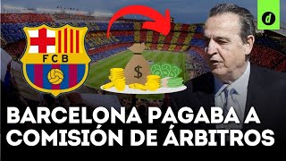 POLÉMICA BARCELONA pagó MÁS DE 1 MILLÓN DE EUROS a comisión de ÁRBITROS [upl. by Jemie]