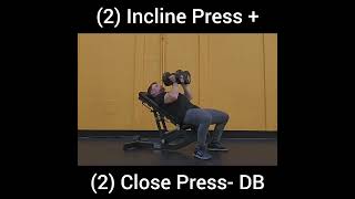 2 Incline Press  2 Close Press DB [upl. by Yatnod220]