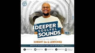 Knight SA amp LebtoniQ  Deeper Soulful Sounds Vol 106 Festive Invasion Exclusive Selection [upl. by Annoved182]