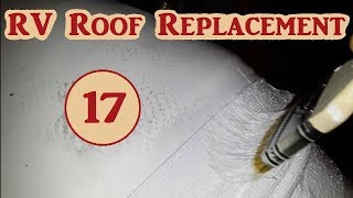 17 of 19 RV roof TearOff and Replacement  Sealing the Eternabond Tape [upl. by Metsky]