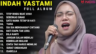 INDAH YASTAMI FULL ALBUM  TITIP RINDU BUAT AYAH  SEBERKAS SINAR  COVER AKUSTIK TERBAIK 2023 [upl. by Betthel]