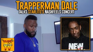 Trapperman Dale Talks Starlitos Nashfeels Concert quotNashville Came Thru For Their Ownquot [upl. by Elohc]