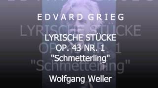 Grieg Lyrische Stücke op 43 Nr 1 quotSchmetterlingquot Wolfgang Weller 2013 [upl. by Anerat]