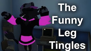 The Funny Leg Tingles [upl. by Aylat]