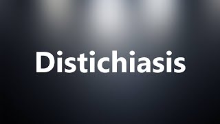 Distichiasis  Medical Meaning and Pronunciation [upl. by Ahseekal]