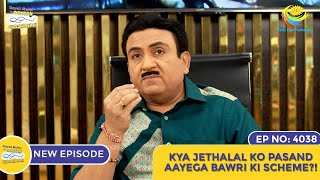 NEW Ep 4038  Kya Jethalal Ko Pasand Aayegi Bawri Ki Scheme I Taarak Mehta Ka Ooltah Chashmah [upl. by Leber217]