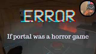 quotErrorquot If portal were a horror game [upl. by Grose]