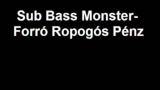 Sub Bass Monster  Forró Ropogós Pénz [upl. by Fredela]