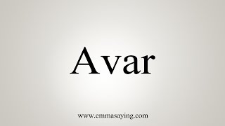 How To Say Avar [upl. by Atinrahs]