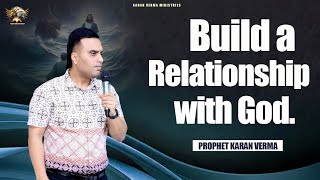 Build a relationship with God MAN OF GOD PROPHET KARAN VERMA [upl. by Yessak834]