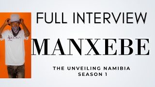 MANXEBE😡 FULL INTERVIEW  Namibian MusicianTHE UNVEILING NAM  Season 1 Episode 1ANO OLYE amp VUMA [upl. by Einial]