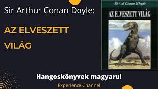 Sir Arthur Conan Doyle Az elveszett világ Hangoskönyv [upl. by Biel116]