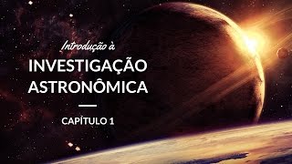 Introdução à Investigação Astronômica  Astronomia 1 [upl. by Esylle]