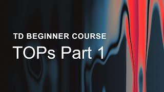 0801 – TOPs Part 1 – TouchDesigner Beginner Course [upl. by Nedarb]