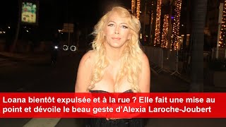 Loana bientôt expulsée  Elle explique et révèle le beau geste d’Alexia LarocheJoubert [upl. by Howenstein]