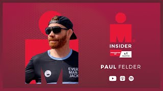 IRONMAN Insider presented by Maurten  Episode 6 with Paul Felder [upl. by Yanal]