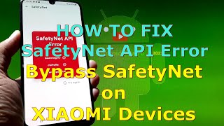 How to Fix SafetyNet API Error and Bypass SafetyNet on Xiaomi Devices [upl. by Zoarah]