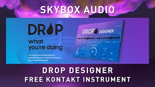 SKYBOX AUDIO  Drop Designer  FREE Kontakt Instrument Overview [upl. by Buffum]