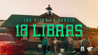 Los Hijos De Garcia  18 Libras Official Video [upl. by Niko534]