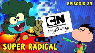 Este episódio é SUPER RADICAL  CN Anything  FiqueEmCasa [upl. by Nonrev]