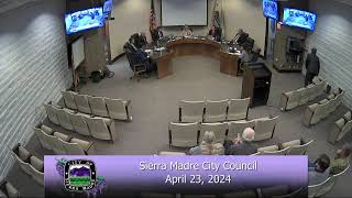 Sierra Madre City Council  April 23 2024  Regular Meeting [upl. by Kcuhc]