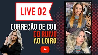 LIVE 02  CORREÇÃO DE COR DO RUIVO AO LOIRO [upl. by Anikehs]