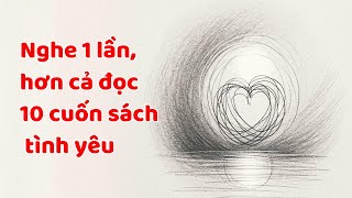 Chân Lý Tình Yêu  Nghe 1 Lần Hơn Đọc 10 Cuốn Sách  Tri Kỷ Cảm Xúc Web5ngay [upl. by Powe]