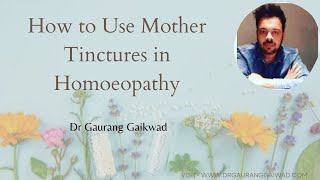 How to use mother tinctures in Homeopathy Dr Gaurang Gaikwad [upl. by Godderd]