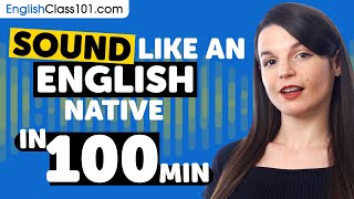 100 Minutes to Sound More Natural in English [upl. by Naniac954]