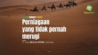 Perniagaan yang tidak pernah merugi  Ustadz Abdullah Syaroni [upl. by Yelbmik]