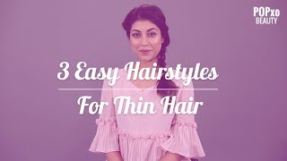 3 Easy To Do Hairstyles For Thin Hair  POPxo Beauty [upl. by Eenyaj620]