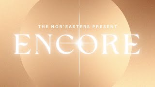 The Nor’easters Present ENCORE [upl. by Richmond]