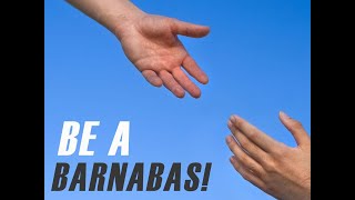 Be a Barnabas [upl. by Annor]