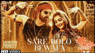 Saare Bolo Bewafa Bachchan Pandey  New Bollywood Songsakshaykumar newsongs sadsong remixsong [upl. by Ashil]