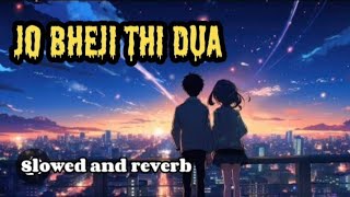 Jo Bheji Thi Dua  lofi slowed and reverb [upl. by Thorndike]