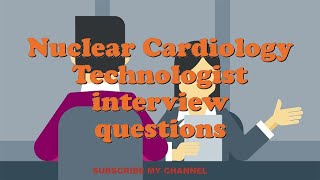 Nuclear Cardiology Technologist interview questions [upl. by Alyehc]