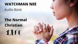 The Normal Christian Life  Watchman Nee [upl. by Lehman618]