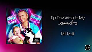 Riff Raff  Tip Toe Wing In My Jawwdinz Clean Version [upl. by Oemac734]