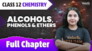 Alcohols Phenols amp Ethers Full Chapter  Class 12 Chemistry Chapter 7  CBSEJEE 2024  Suman mam [upl. by Edgardo]