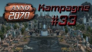 720pDeutsch Lets Play Anno 2070 Kampagne 33 Das nächste Ziel [upl. by Noeruat]