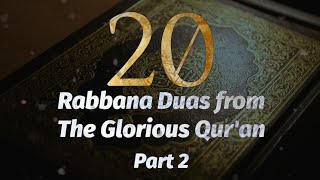 20 Rabbana Duas ادعيآء from The Glorious Quran Part 2 [upl. by Rabma718]