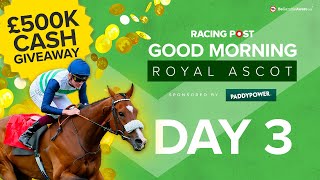 Good Morning Royal Ascot  Day Three Preview  Horse Racing Tips amp Analysis [upl. by Panta]