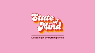 State of Mind  Wellbeing In Everything We Do [upl. by Lokcin]