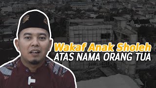 Wakaf Anak Sholeh Atas Nama Orang Tua [upl. by Nort565]