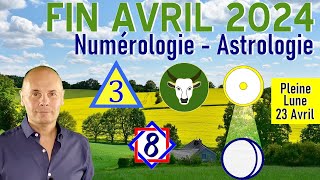 Fin Avril 2024  Numérologie amp Astrologie  Pleine Lune du 23 Avril [upl. by Natala]