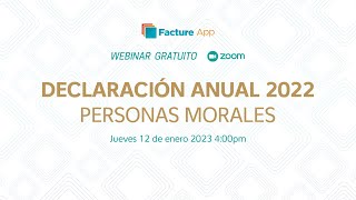 Webinar 12  Nuevos requerimientos en la Declaración Anual 2022 Personas Morales [upl. by Bonnell166]