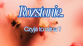 Rozstanie Czyja to wina [upl. by Sidon]