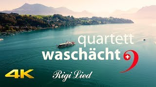 quartett waschächt  Rigi Lied  4K [upl. by Althee]